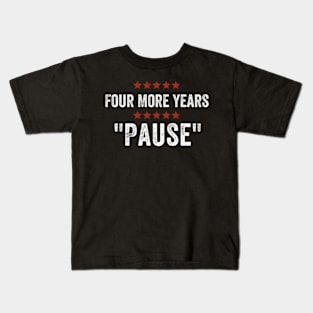 Four More Years Pause Kids T-Shirt